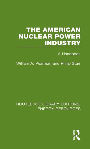 The American Nuclear Power Industry: A Handbook / Edition 1