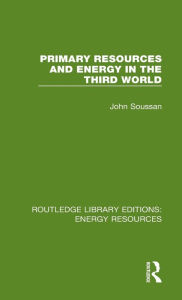 Title: Primary Resources and Energy in the Third World / Edition 1, Author: John Soussan