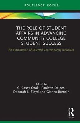 The Role of Student Affairs in Advancing Community College Student Success: An Examination of Selected Contemporary Initiatives / Edition 1