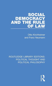 Title: Social Democracy and the Rule of Law / Edition 1, Author: Otto Kirchheimer