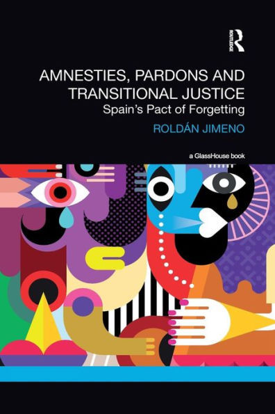 Amnesties, Pardons and Transitional Justice: Spain's Pact of Forgetting / Edition 1