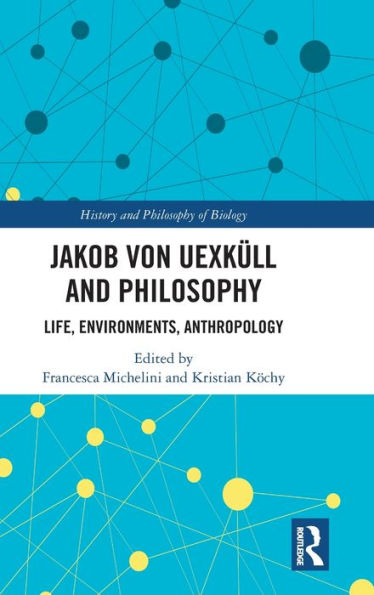 Jakob von Uexküll and Philosophy: Life, Environments, Anthropology / Edition 1