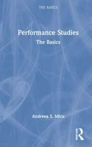 Title: Performance Studies: The Basics, Author: Andreea S. Micu