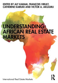 Title: Understanding African Real Estate Markets, Author: Aly Karam