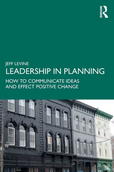 Leadership Planning: How to Communicate Ideas and Effect Positive Change