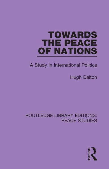 Towards the Peace of Nations: A Study International Politics