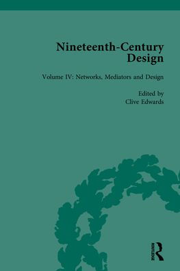 Nineteenth-Century Design: Networks, Mediators and Design
