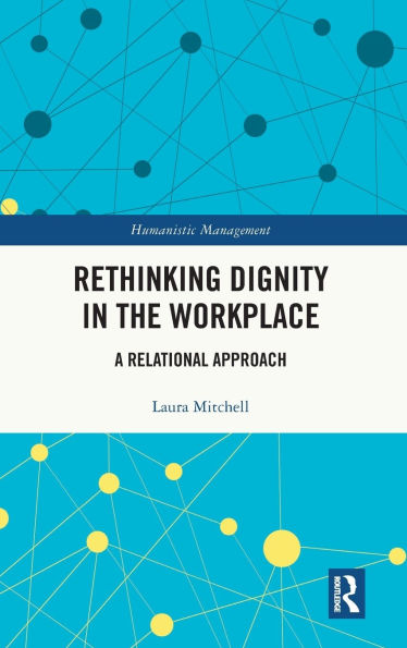 Rethinking Dignity the Workplace: A Relational Approach