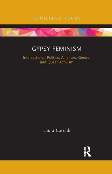 Gypsy Feminism: Intersectional Politics, Alliances, Gender and Queer Activism / Edition 1