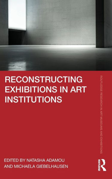 Reconstructing Exhibitions Art Institutions