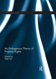 Title: An Endogenous Theory of Property Rights / Edition 1, Author: Peter Ho