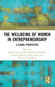 Title: The Wellbeing of Women in Entrepreneurship: A Global Perspective / Edition 1, Author: Maria-Teresa Lepeley