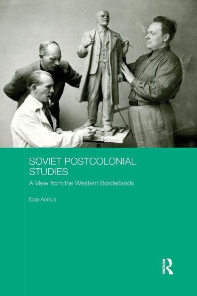 Soviet Postcolonial Studies: A View from the Western Borderlands / Edition 1