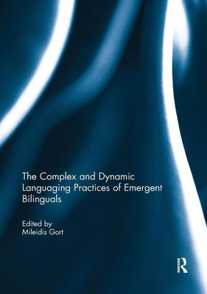 The Complex and Dynamic Languaging Practices of Emergent Bilinguals / Edition 1