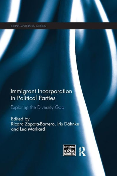 Immigrant Incorporation in Political Parties: Exploring the diversity gap / Edition 1