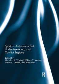 Title: Sport in Underdeveloped and Conflict Regions / Edition 1, Author: Meredith A. Whitley