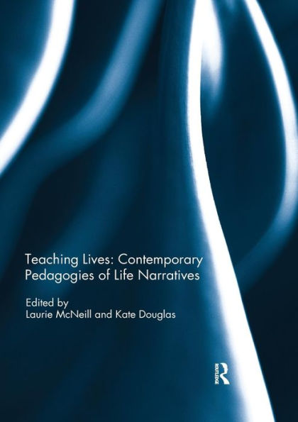 Teaching Lives: Contemporary Pedagogies of Life Narratives / Edition 1