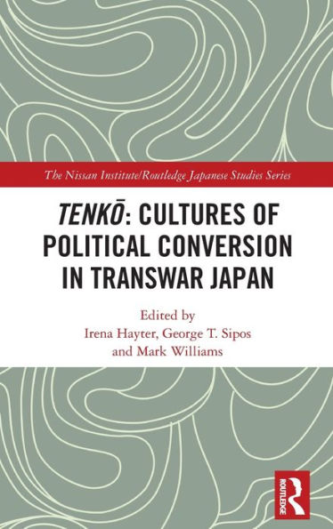 Tenko: Cultures of Political Conversion in Transwar Japan