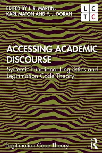 Accessing Academic Discourse: Systemic Functional Linguistics and Legitimation Code Theory / Edition 1