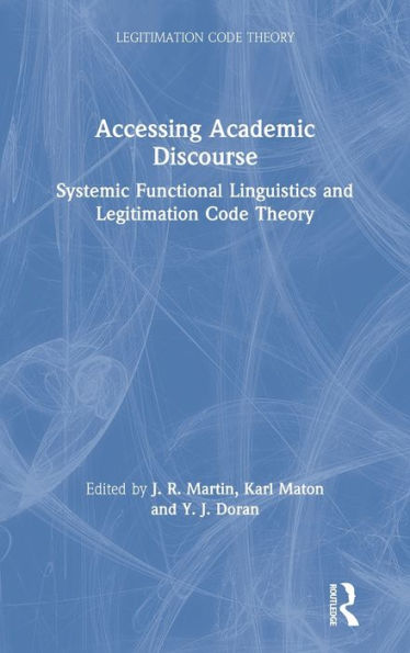 Accessing Academic Discourse: Systemic Functional Linguistics and Legitimation Code Theory