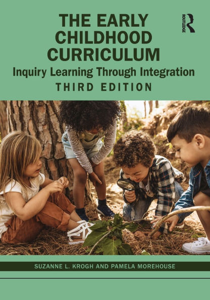 The Early Childhood Curriculum: Inquiry Learning Through Integration / Edition 3