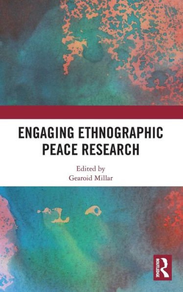 Engaging Ethnographic Peace Research / Edition 1