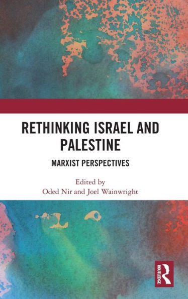 Rethinking Israel and Palestine: Marxist Perspectives / Edition 1