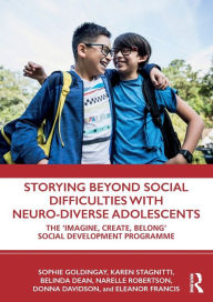 Title: Storying Beyond Social Difficulties with Neuro-Diverse Adolescents: The 