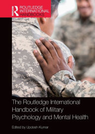 Title: The Routledge International Handbook of Military Psychology and Mental Health, Author: Updesh Kumar