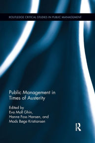 Title: Public Management in Times of Austerity / Edition 1, Author: Eva Moll Sørensen