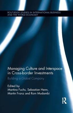 Managing Culture and Interspace in Cross-border Investments: Building a Global Company / Edition 1