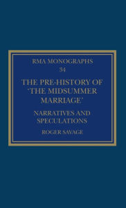 Title: The Pre-history of 'The Midsummer Marriage': Narratives and Speculations / Edition 1, Author: Roger  Savage