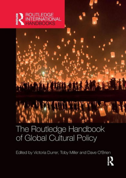 The Routledge Handbook of Global Cultural Policy / Edition 1