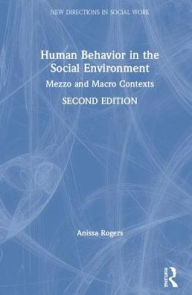 Title: Human Behavior in the Social Environment: Mezzo and Macro Contexts, Author: Anissa Rogers