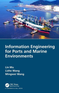 Title: Information Engineering for Ports and Marine Environments / Edition 1, Author: Lin Mu