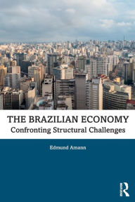 Title: The Brazilian Economy: Confronting Structural Challenges, Author: Edmund Amann