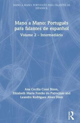 Mano a Mano: Português para Falantes de Espanhol: Volume 2 - Intermediário / Edition 1