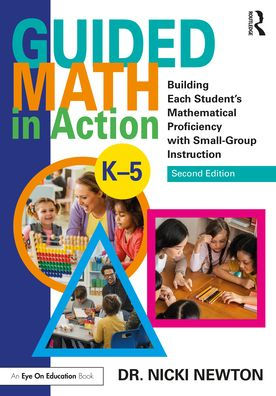 Guided Math Action: Building Each Student's Mathematical Proficiency with Small-Group Instruction