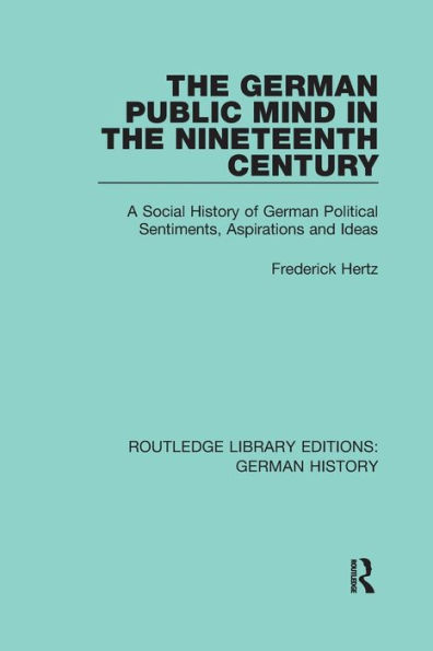the German Public Mind Nineteenth Century: Volume 3 A Social History of Political Sentiments, Aspirations and Ideas