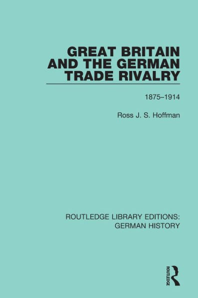 Great Britain and the German Trade Rivalry: 1875-1914
