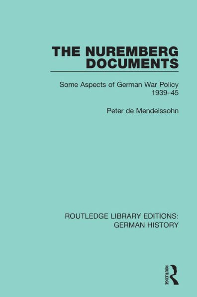 The Nuremberg Documents: Some Aspects of German War Policy 1939-45