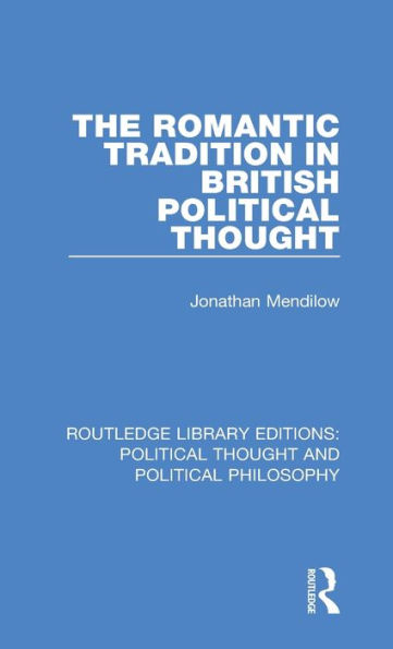 The Romantic Tradition in British Political Thought / Edition 1