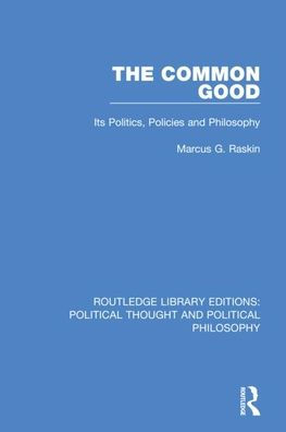 The Common Good: Its Politics, Policies and Philosophy / Edition 1