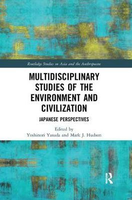 Multidisciplinary Studies of the Environment and Civilization: Japanese Perspectives