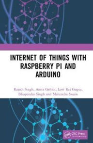 Title: Internet of Things with Raspberry Pi and Arduino / Edition 1, Author: Rajesh Singh