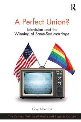A Perfect Union?: Television and the Winning of Same-Sex Marriage