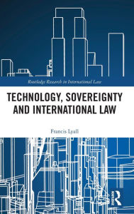 Title: Technology, Sovereignty and International Law, Author: Francis Lyall