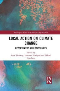 Title: Local Action on Climate Change: Opportunities and Constraints / Edition 1, Author: Susie Moloney