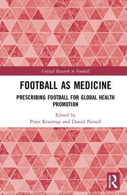 Football as Medicine: Prescribing Football for Global Health Promotion / Edition 1