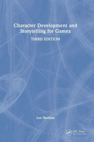 Title: Character Development and Storytelling for Games, Author: Lee Sheldon
